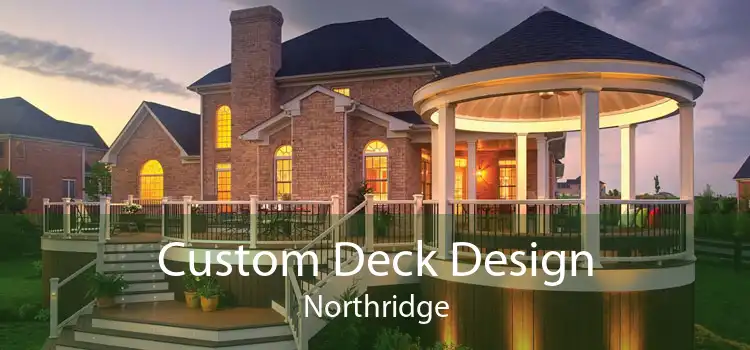 Custom Deck Design Northridge