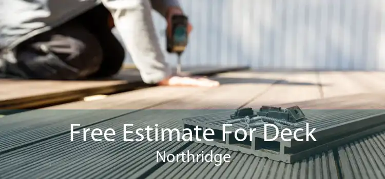 Free Estimate For Deck Northridge